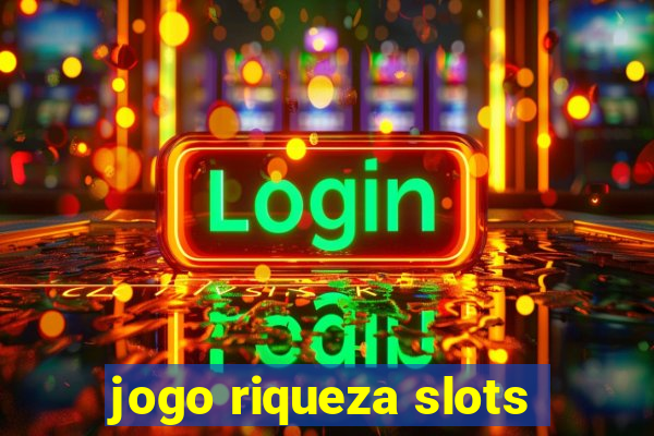 jogo riqueza slots