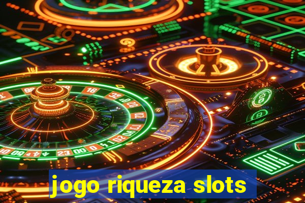 jogo riqueza slots