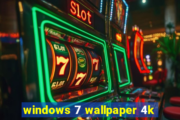 windows 7 wallpaper 4k