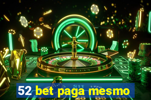 52 bet paga mesmo