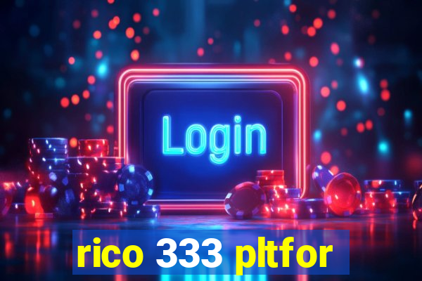 rico 333 pltfor