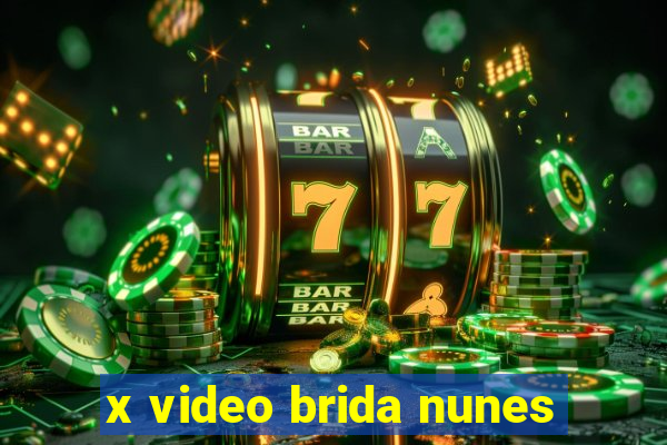 x video brida nunes