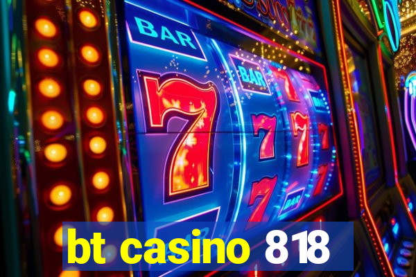 bt casino 818