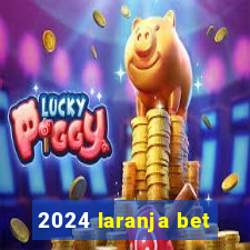 2024 laranja bet