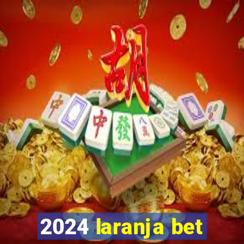 2024 laranja bet