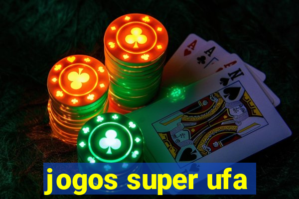 jogos super ufa