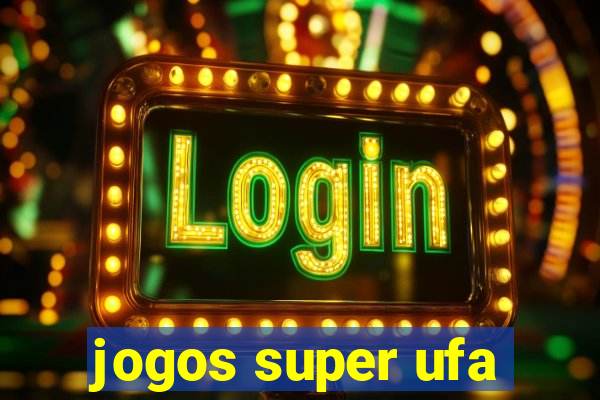 jogos super ufa