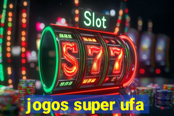 jogos super ufa