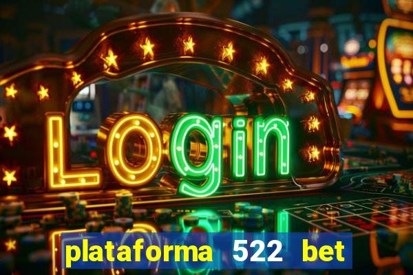 plataforma 522 bet 茅 confi谩vel