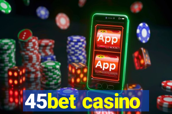 45bet casino