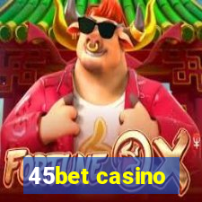 45bet casino