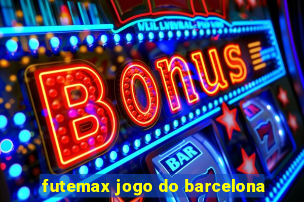 futemax jogo do barcelona