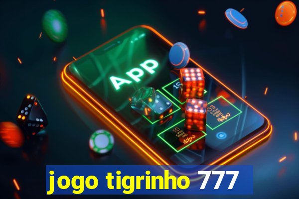 jogo tigrinho 777