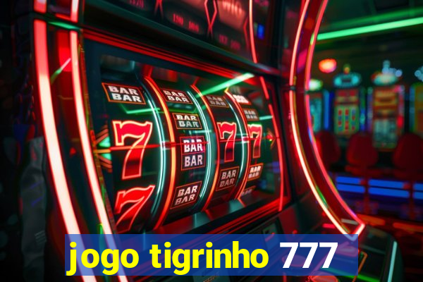 jogo tigrinho 777