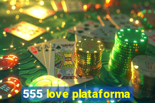 555 love plataforma