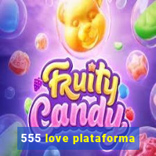 555 love plataforma