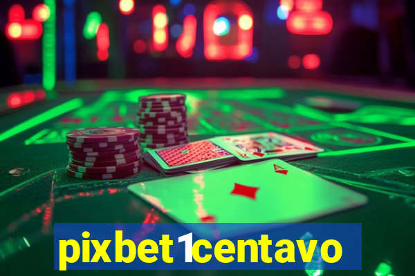 pixbet1centavo