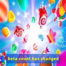 beta count has changed