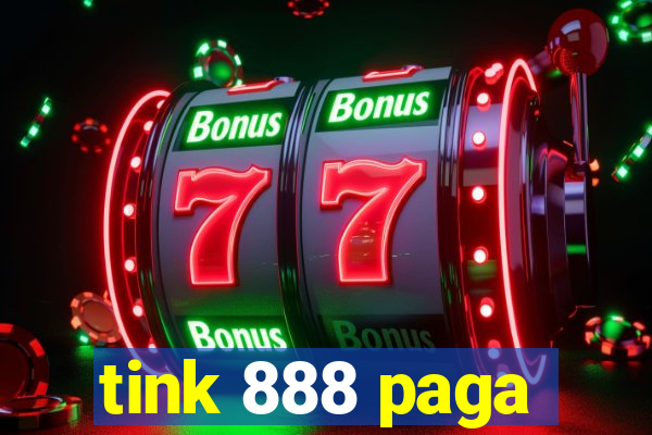 tink 888 paga