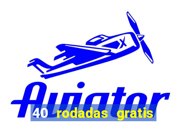 40 rodadas gratis jon bet