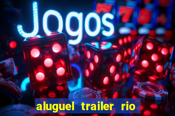 aluguel trailer rio grande do sul