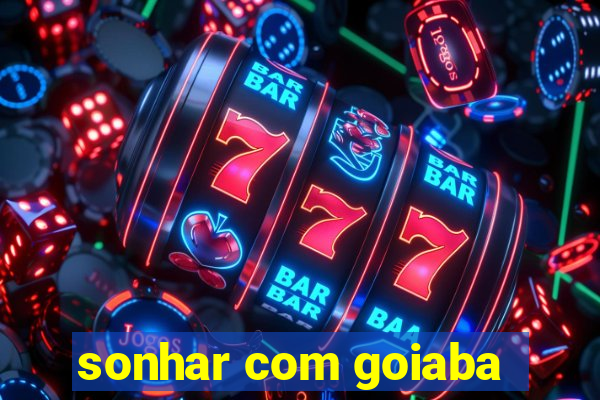 sonhar com goiaba