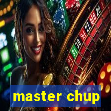 master chup