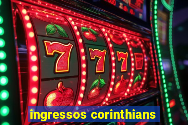 ingressos corinthians