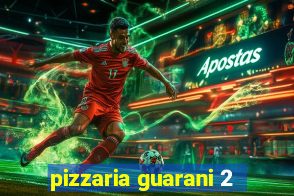 pizzaria guarani 2