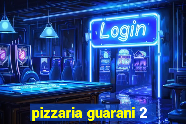 pizzaria guarani 2