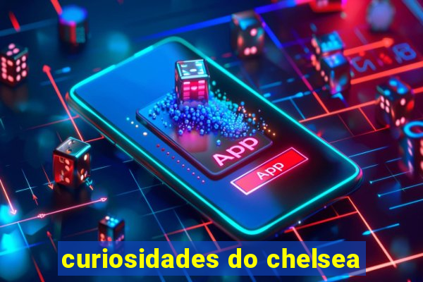 curiosidades do chelsea