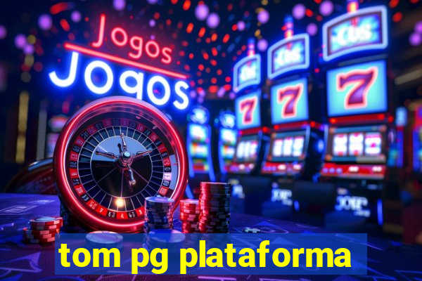 tom pg plataforma