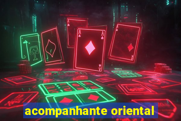 acompanhante oriental