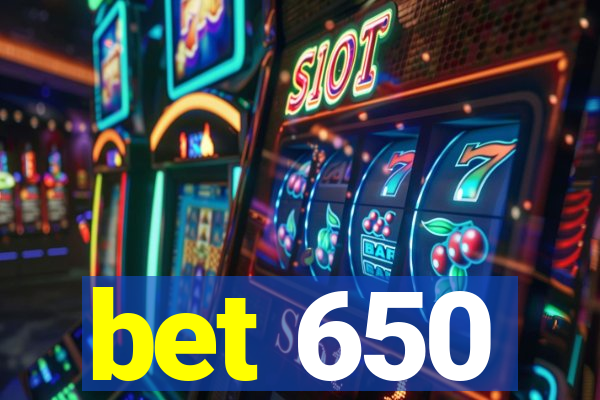 bet 650