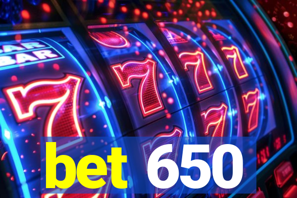 bet 650