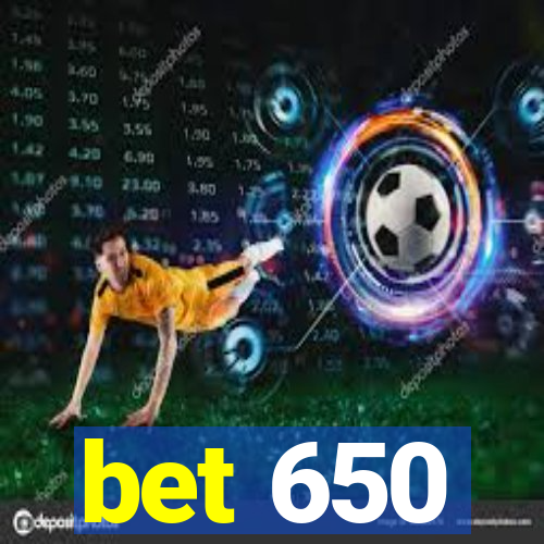 bet 650