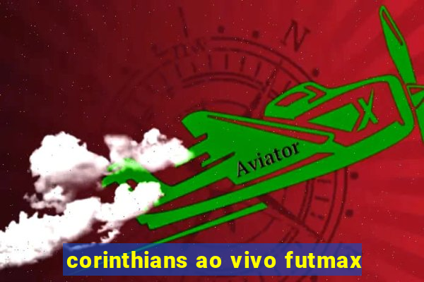 corinthians ao vivo futmax