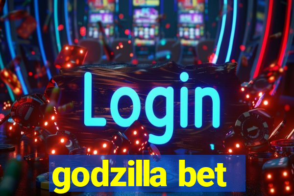 godzilla bet