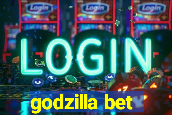 godzilla bet