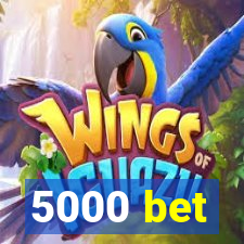 5000 bet