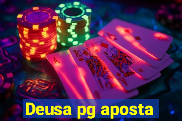 Deusa pg aposta