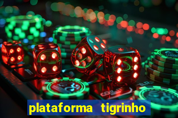 plataforma tigrinho 1 real