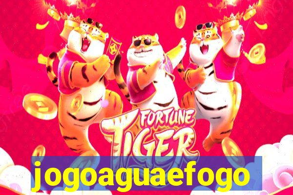 jogoaguaefogo