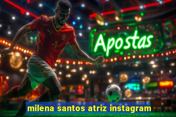 milena santos atriz instagram