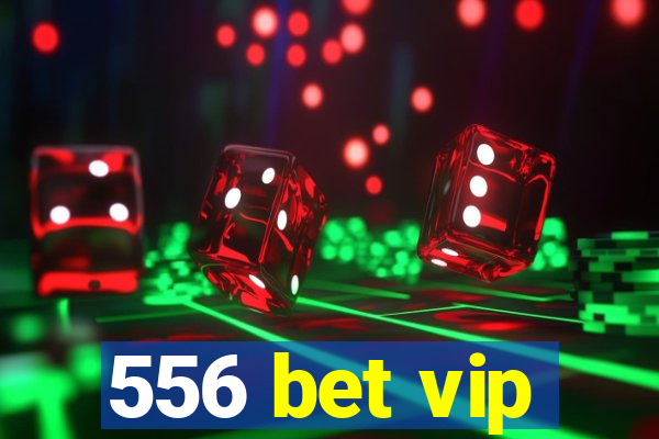 556 bet vip