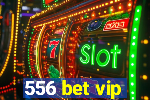 556 bet vip