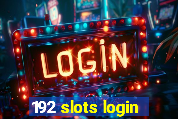 192 slots login