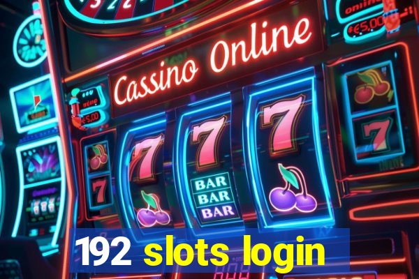 192 slots login