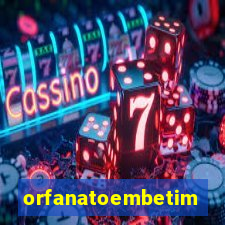 orfanatoembetim