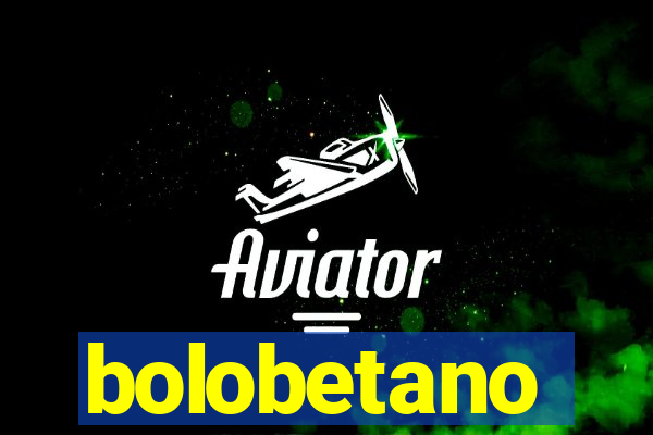 bolobetano